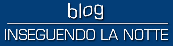 blog - INSEGUENDO LA NOTTE